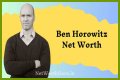 Ben Horowitz's Net Worth Deconstructed