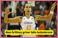 Will Brittney Griner's Testosterone Use Affect Her Chances Of Winning?